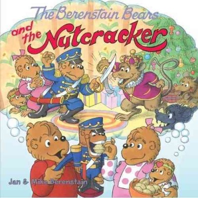 The Berenstain bears and the nutcracker / Jan & Mike Berenstain.