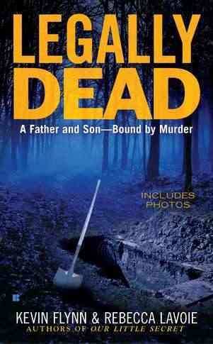Legally dead : [a father and son-- bound by murder] / Kevin Flynn and Rebecca Lavoie.