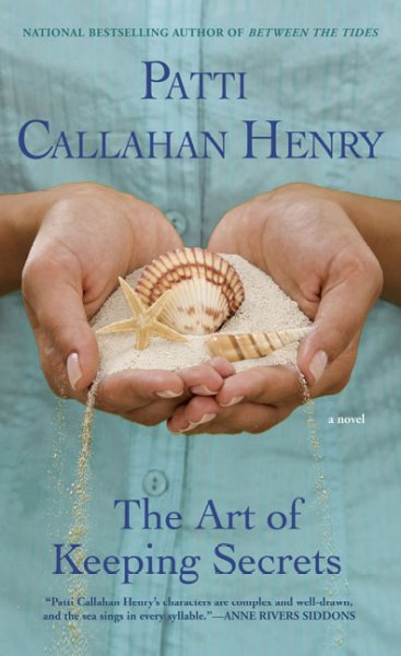 The art of keeping secrets / Patti Callahan Henry.