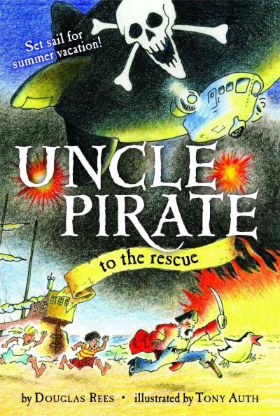 Uncle Pirate to the rescue / by Douglas Rees ; illustrations by Tony Auth.