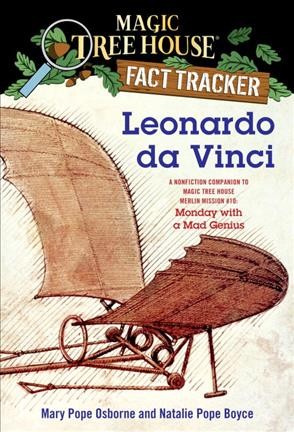 Leonardo da Vinci : a nonfiction companion to Monday with a mad genius / by Mary Pope Osborne and Natalie Pope Boyce ; illustrated by Sal Murdocca.