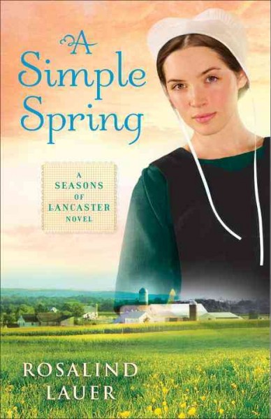 A simple spring : a seasons of Lancaster novel / Rosalind Lauer.