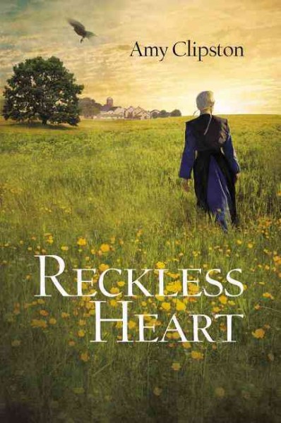 Reckless heart / Amy Clipston.