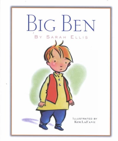 Big Ben / by Sarah Ellis ; illustrated by Kim Lafave.