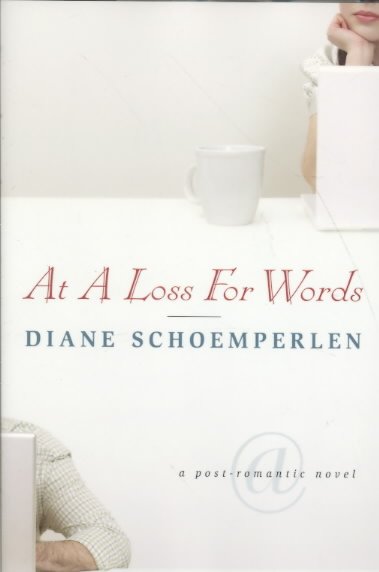 At a loss for words : a post-romantic novel / Diane Schoemperlen.