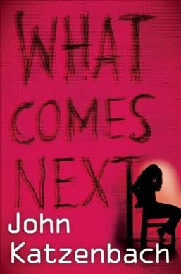 What comes next / John Katzenbach.