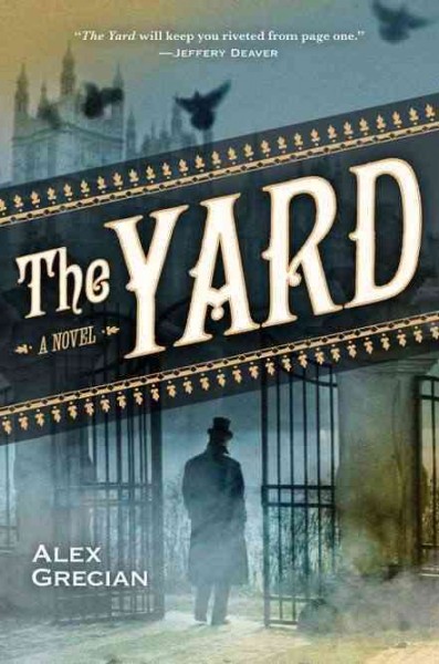 The Yard : [a novel] / Alex Grecian.