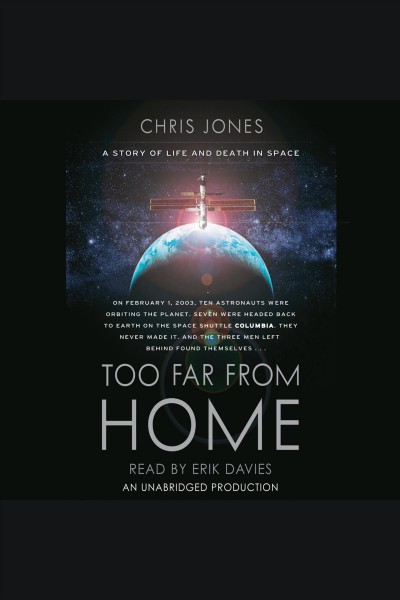 Too far from home [electronic resource] : a story of life and death in space / Chris Jones.