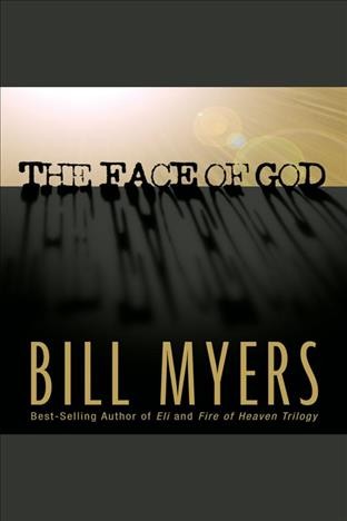 The face of God [electronic resource] / Bill Myers.