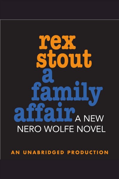 A family affair [electronic resource] : [a Nero Wolfe mystery] / Rex Stout.
