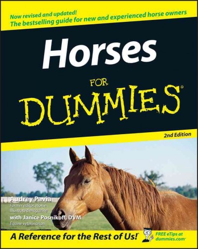 Horses for dummies [electronic resource] / by Audrey Pavia with Janice Posnikoff.