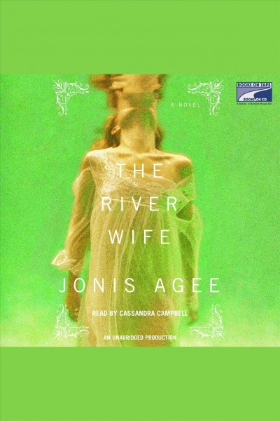 The river wife [electronic resource] : a novel / Jonis Agee.