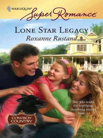 Lone Star legacy [electronic resource] / Roxanne Rustand.