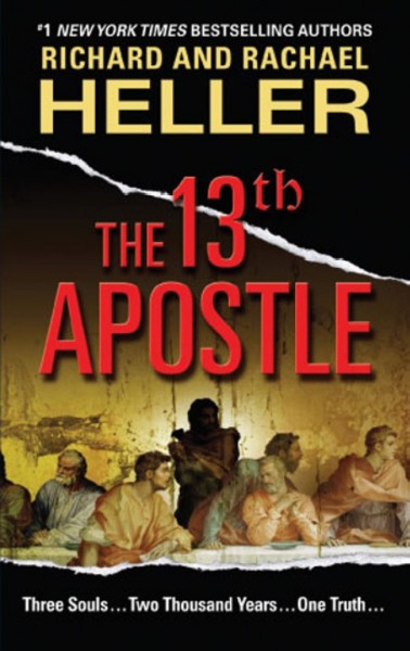 The 13th apostle [electronic resource] / Richard and Rachael Heller.