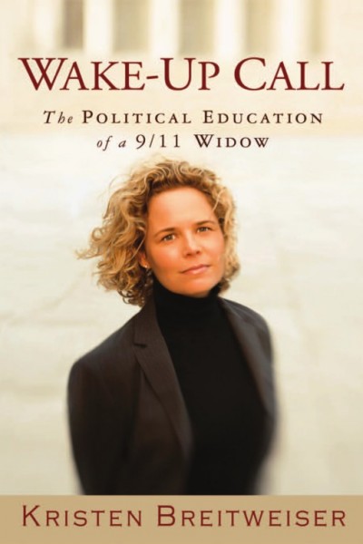 Wake-up call [electronic resource] : the political education of a 9/11 widow / Kristen Breitweiser.