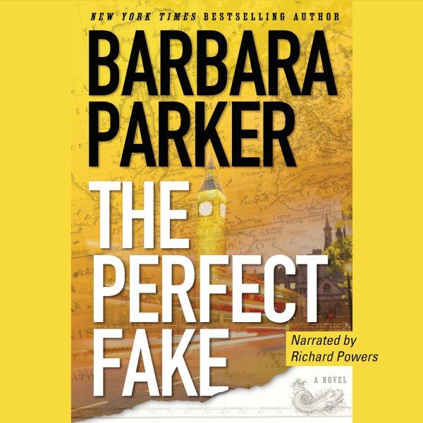 The perfect fake [electronic resource] : [a novel] / Barbara Parker.