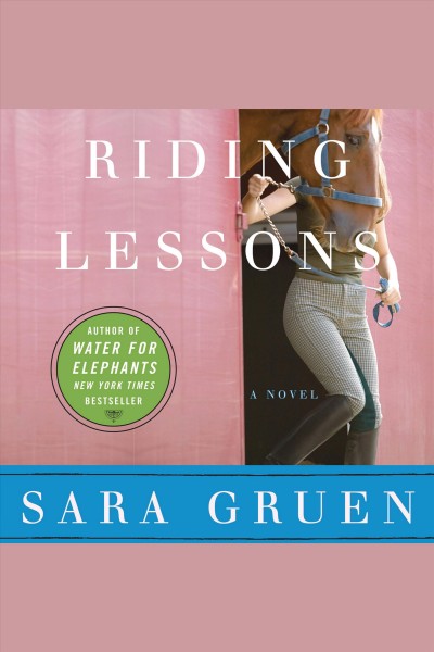 Riding lessons [electronic resource] : a novel / Sara Gruen.