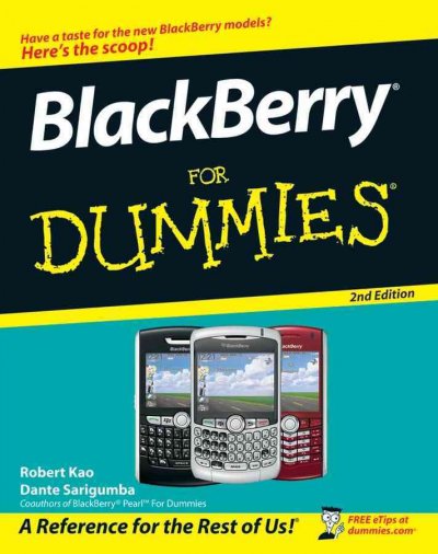 BlackBerry for dummies [electronic resource] / by Robert Kao and Dante Sarigumba.