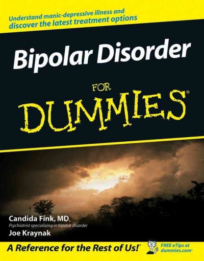 Bipolar disorder for dummies [electronic resource] / Candida Fink and Joseph Kraynak.