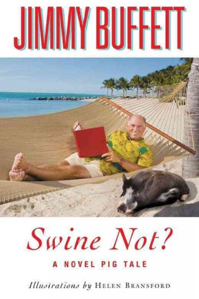 Swine not? [electronic resource] : [a novel pig tale] / Jimmy Buffett.