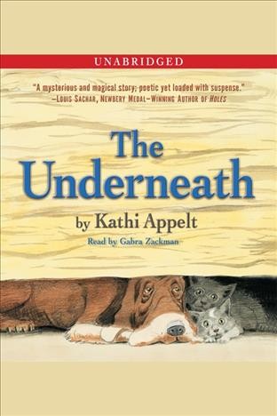 The underneath [electronic resource] / by Kathi Appelt ; illustrated by David Small.