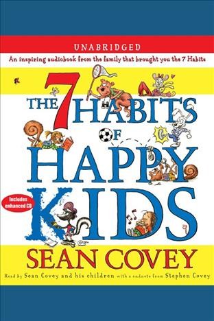 The 7 habits of happy kids [electronic resource] / Sean Covey.