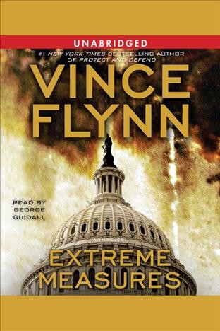 Extreme measures [electronic resource] : a thriller / Vince Flynn.