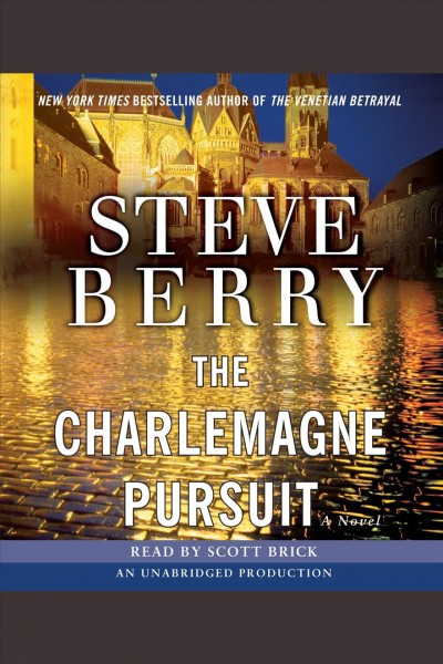 The Charlemagne pursuit [electronic resource] : a novel / Steve Berry.