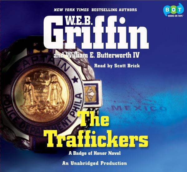 The traffickers [electronic resource] / W.E.B. Griffin and William E. Butterworth IV.