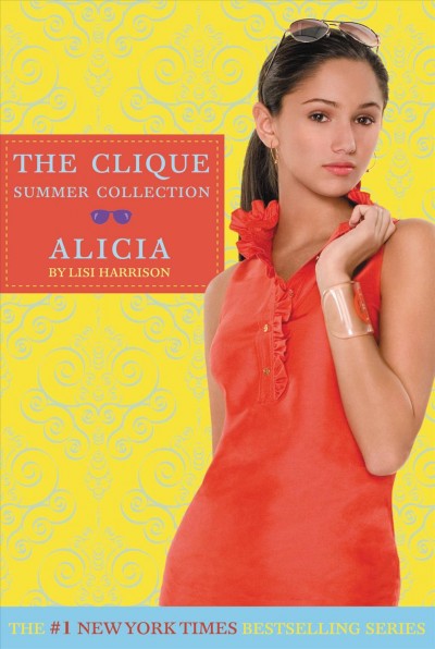 Alicia [electronic resource] : a Clique novel / by Lisi Harrison.