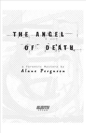 The angel of death [electronic resource] : a forensic mystery / by Alane Ferguson.