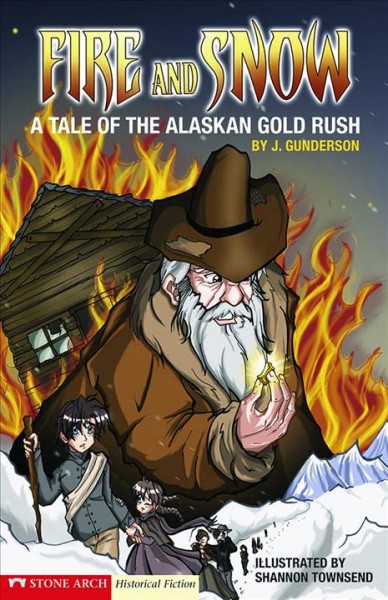 Fire and snow [electronic resource] : a tale of the Alaskan gold rush / by J. Gunderson ; illustrated by Shannon Townsend.