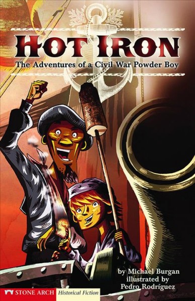 Hot iron [electronic resource] : the adventures of a Civil War powder boy / by Michael Burgan ; illustrated by Pedro Rodríquez.