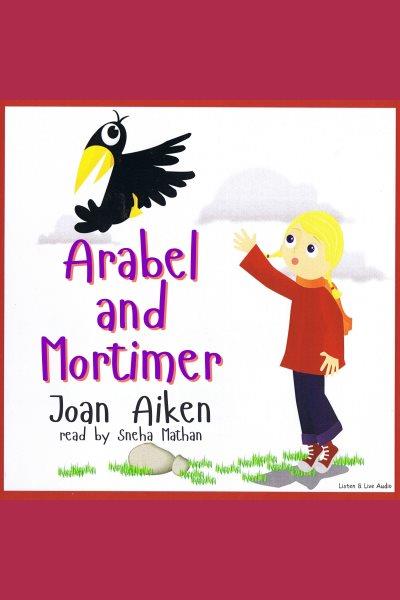 Arabel and Mortimer [electronic resource] / Joan Aiken.