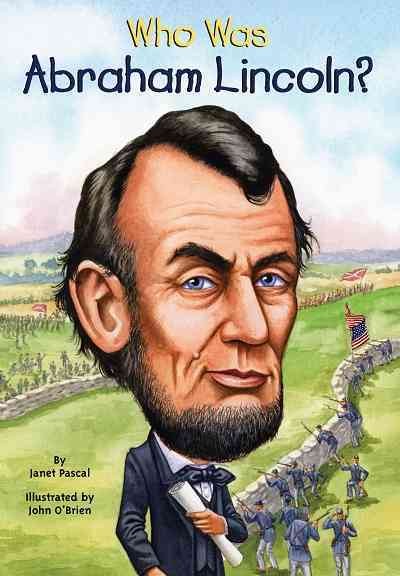 Who was Abraham Lincoln? [electronic resource] / by Janet B. Pascal ; Illustrated by John O'Brien.