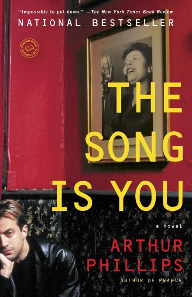 The song is you [electronic resource] : a novel / Arthur Phillips.