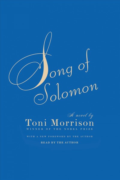Song of Solomon [electronic resource] : a novel / by Toni Morrison ; with a new foreword by the author.
