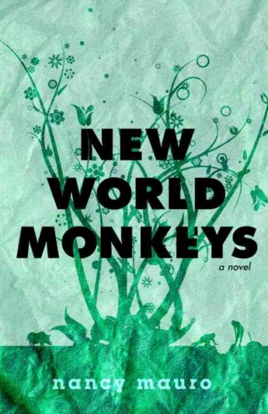 New world monkeys [electronic resource] : a novel / Nancy Mauro.