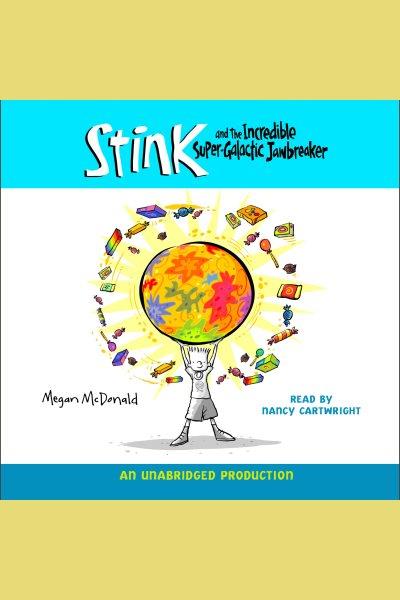 Stink and the incredible super-galactic jawbreaker [electronic resource] / Megan McDonald.