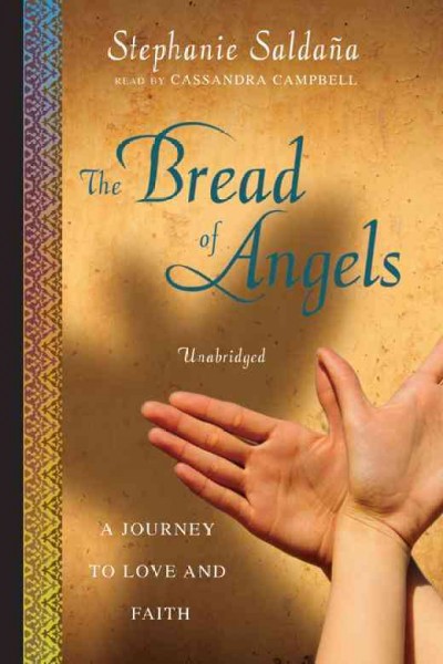 The bread of angels [electronic resource] : a journey to love and faith / Stephanie Saldana.