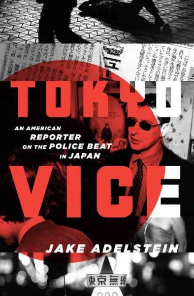Tokyo vice [electronic resource] : an American reporter on the police beat in Japan / Jake Adelstein.