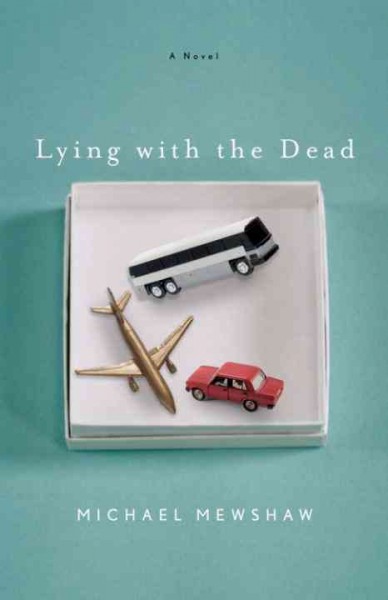 Lying with the dead [electronic resource] : a novel / Michael Mewshaw.