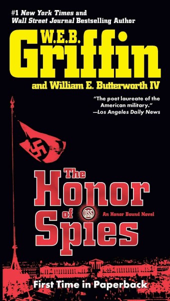 Honor of spies [electronic resource] : an honor bound novel / W.E.B. Griffin, William E. Butterworth IV.