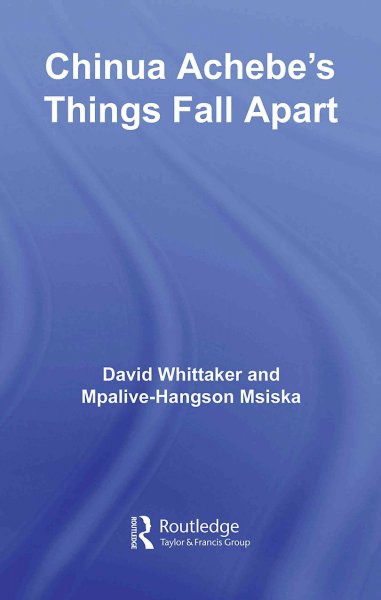 Chinua Achebe's Things fall apart [electronic resource] / David Whittaker and Mpalive-Hangson Msiska.