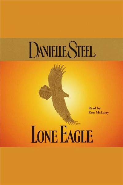 Lone eagle [electronic resource] / Danielle Steel.