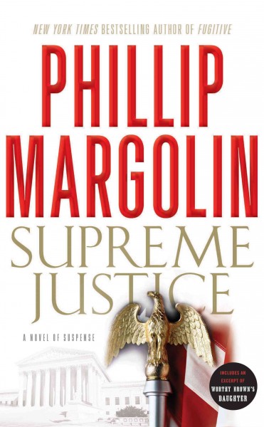 Supreme justice [electronic resource] : a novel of suspense / Phillip Margolin.
