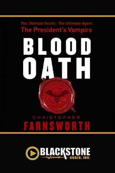 Blood oath [electronic resource] : [the president's vampire] / by Christopher Farnsworth.