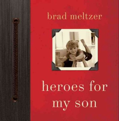 Heroes for my son [electronic resource] / Brad Meltzer.