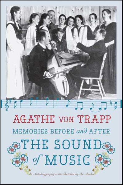 Memories before and after The sound of music [electronic resource] : an autobiography / Agathe von Trapp ; with illustrations by the author.