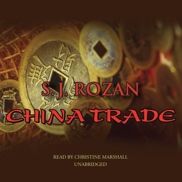 China trade [electronic resource] : a Lydia Chin, Bill Smith mystery / S.J. Rozan.